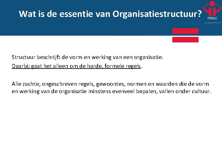 Wat is de essentie van Organisatiestructuur? Structuur beschrijft de vorm en werking van een