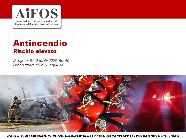 Antincendio Rischio elevato D. Lgs. n. 81, 9 aprile 2008, Art. 46 DM 10