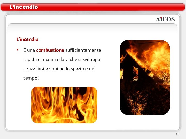 L’incendio • È una combustione sufficientemente rapida e incontrollata che si sviluppa senza limitazioni