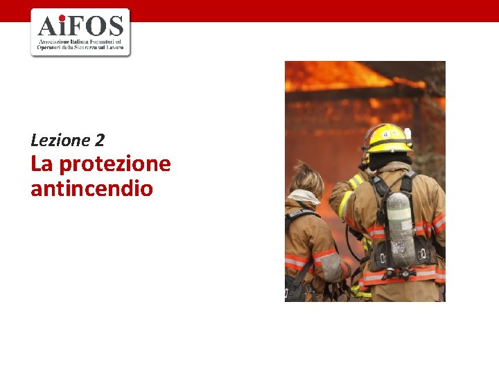 Lezione 2 La protezione antincendio 