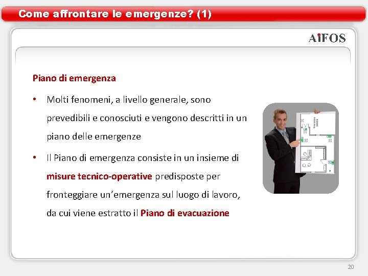 Come affrontare le emergenze? (1) Piano di emergenza • Molti fenomeni, a livello generale,