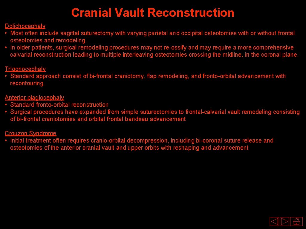 Cranial Vault Reconstruction Dolichocephaly • Most often include sagittal suturectomy with varying parietal and
