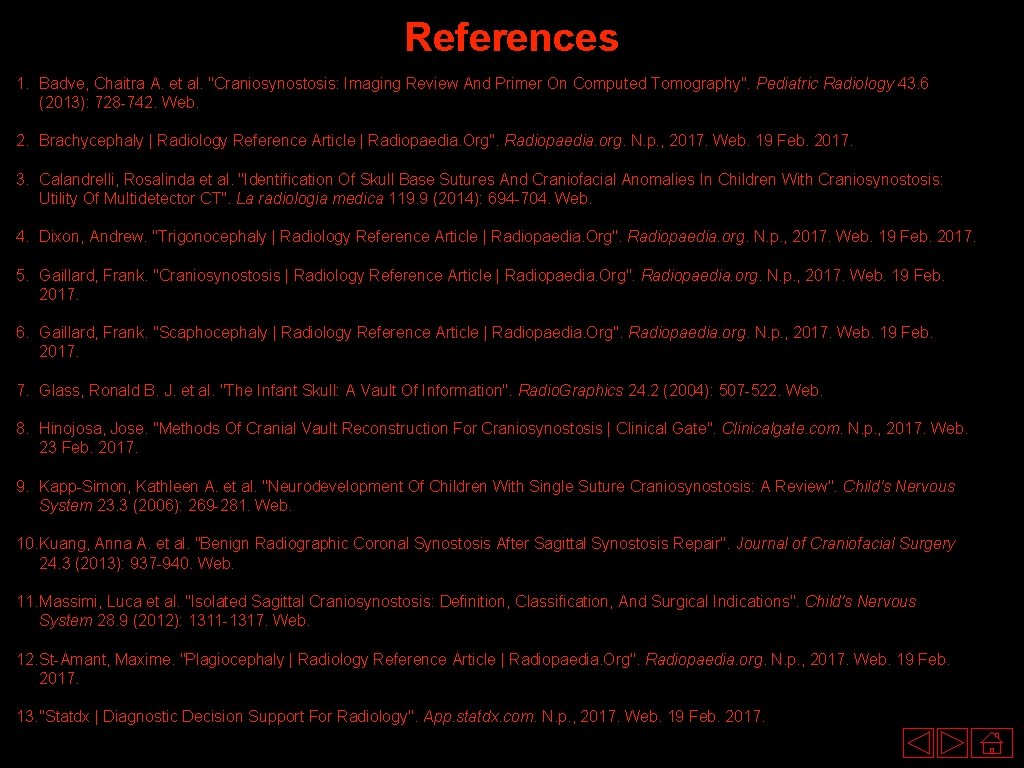 References 1. Badve, Chaitra A. et al. "Craniosynostosis: Imaging Review And Primer On Computed
