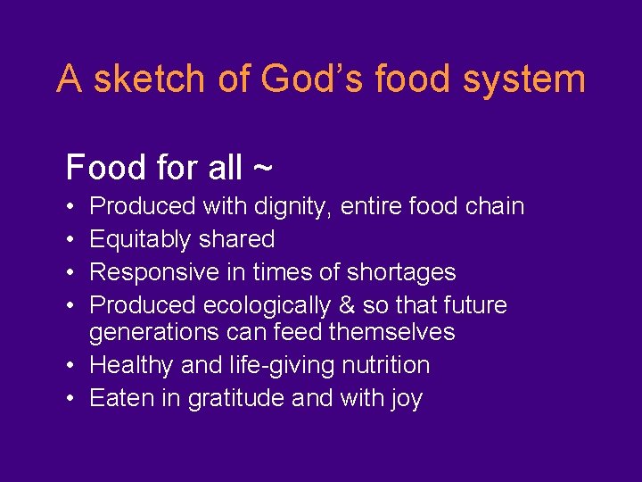 A sketch of God’s food system Food for all ~ • • Produced with