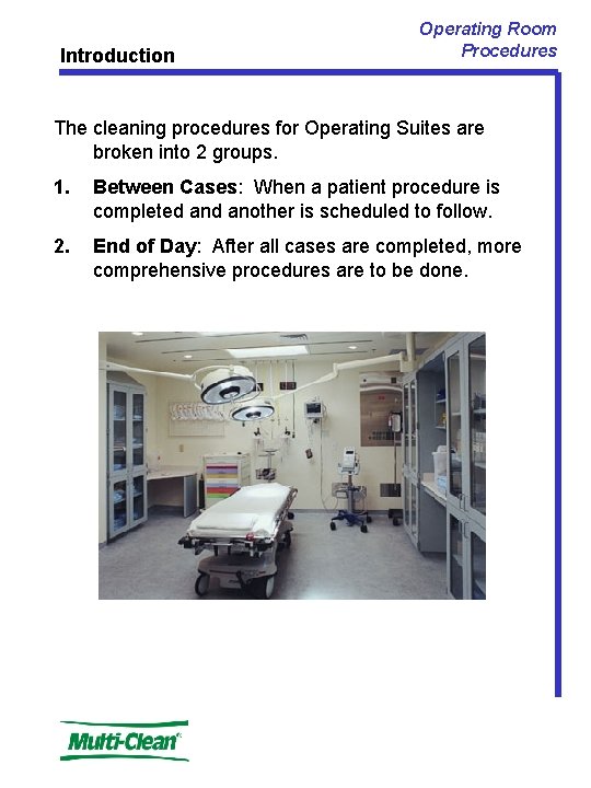 Introduction Operating Room Procedures The cleaning procedures for Operating Suites are broken into 2