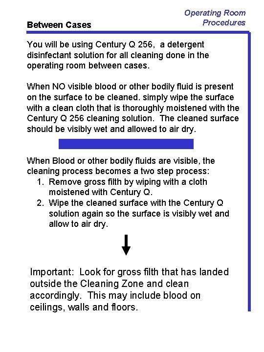 Between Cases Operating Room Procedures You will be using Century Q 256, a detergent