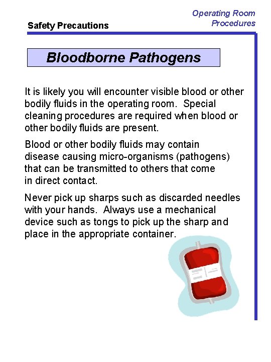Safety Precautions Operating Room Procedures Bloodborne Pathogens It is likely you will encounter visible