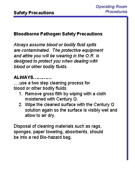 Safety Precautions Operating Room Procedures Bloodborne Pathogen Safety Precautions Always assume blood or bodily