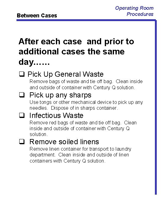 Between Cases Operating Room Procedures After each case and prior to additional cases the