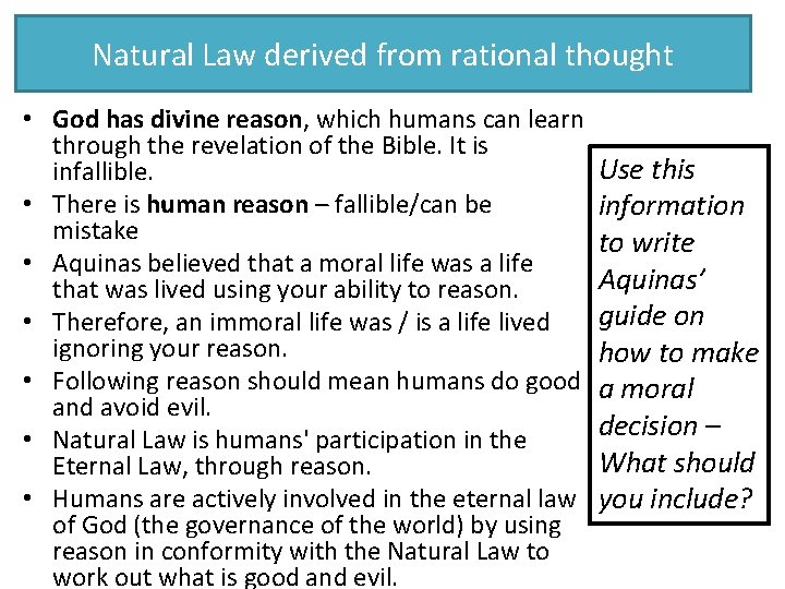 Natural Law derived from rational thought • God has divine reason, which humans can