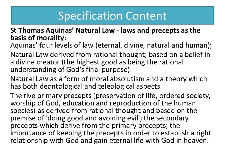 Specification Content St Thomas Aquinas’ Natural Law - laws and precepts as the basis