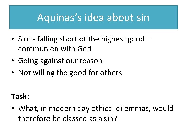 Aquinas’s idea about sin • Sin is falling short of the highest good –