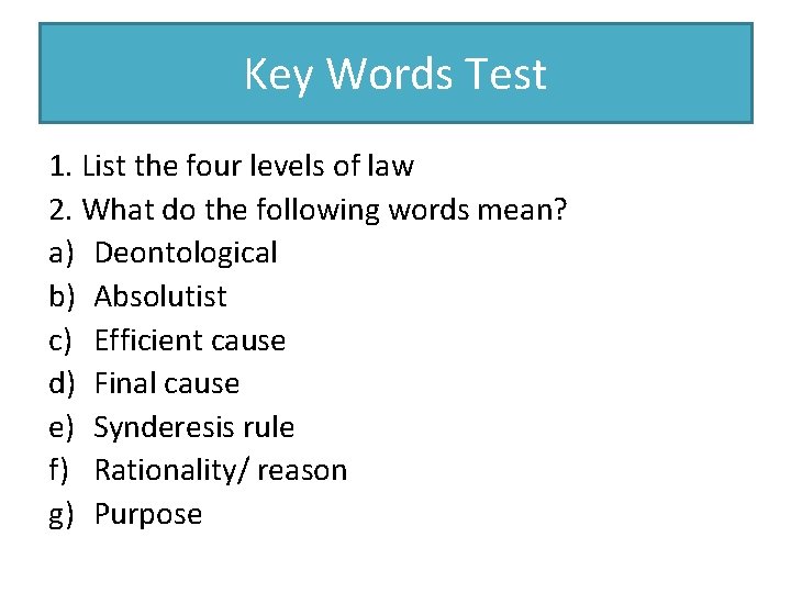 Key Words Test 1. List the four levels of law 2. What do the