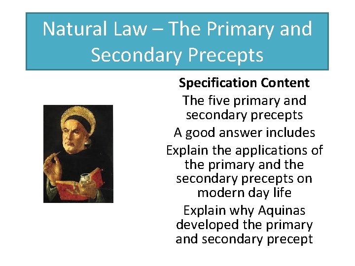 Natural Law – The Primary and Secondary Precepts Specification Content The five primary and