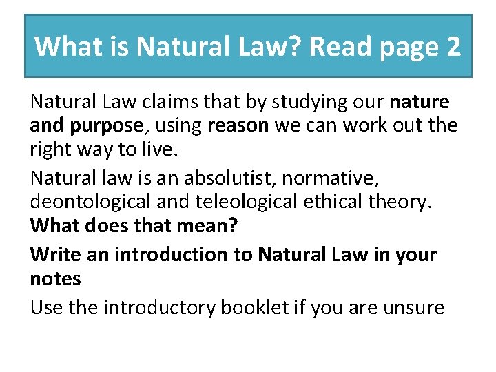 What is Natural Law? Read page 2 Natural Law claims that by studying our