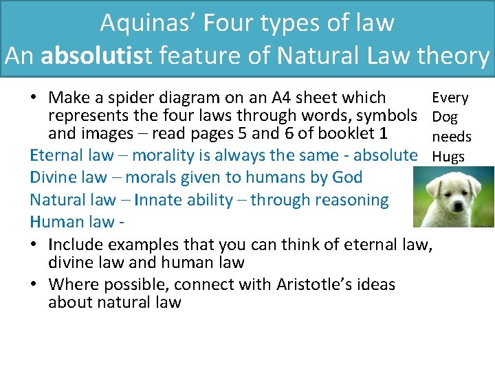 Aquinas’ Four types of law An absolutist feature of Natural Law theory Every •