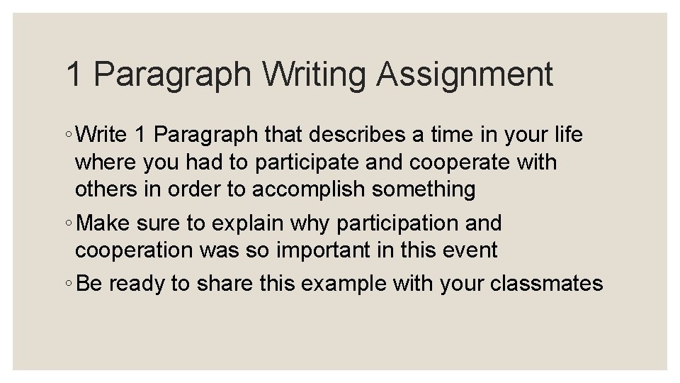 1 Paragraph Writing Assignment ◦ Write 1 Paragraph that describes a time in your