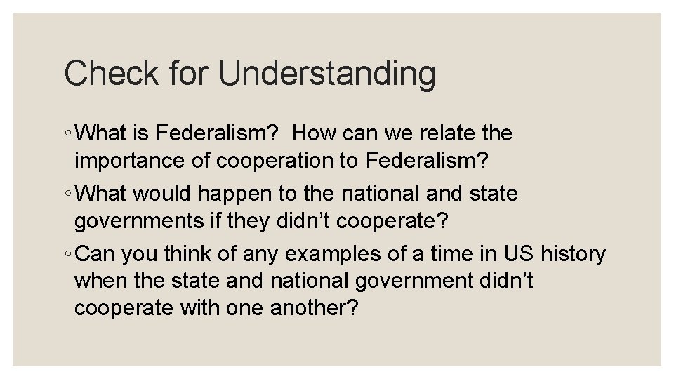 Check for Understanding ◦ What is Federalism? How can we relate the importance of