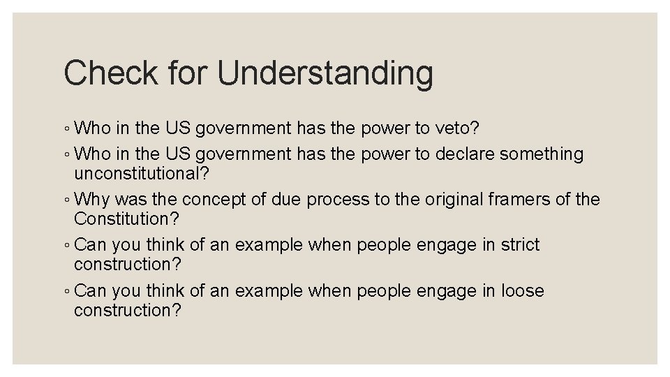 Check for Understanding ◦ Who in the US government has the power to veto?