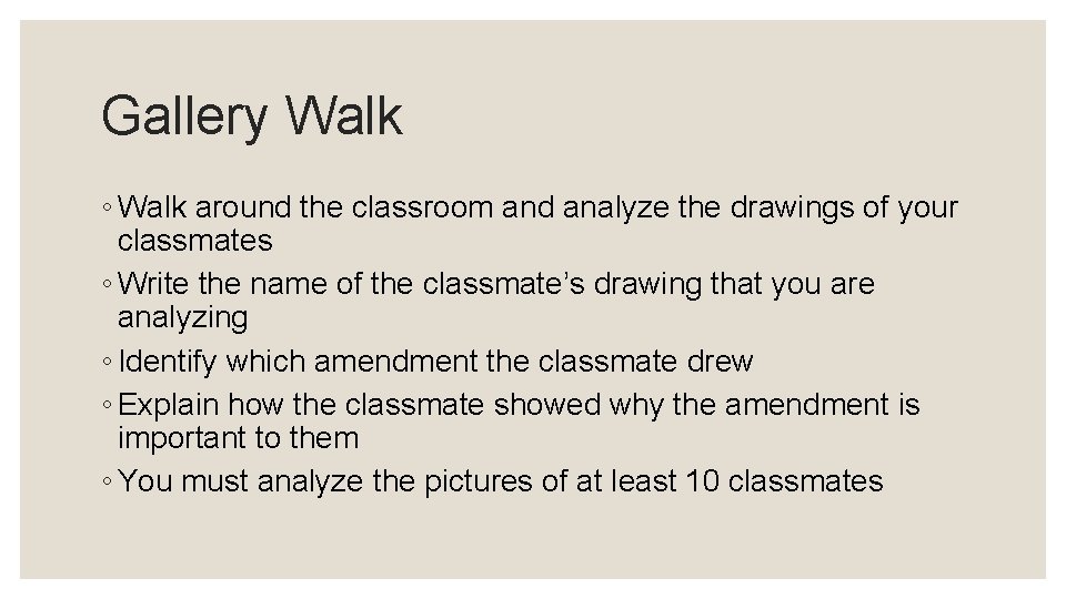 Gallery Walk ◦ Walk around the classroom and analyze the drawings of your classmates
