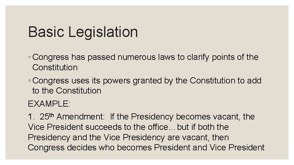 Basic Legislation ◦ Congress has passed numerous laws to clarify points of the Constitution