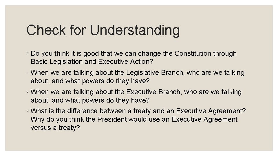 Check for Understanding ◦ Do you think it is good that we can change