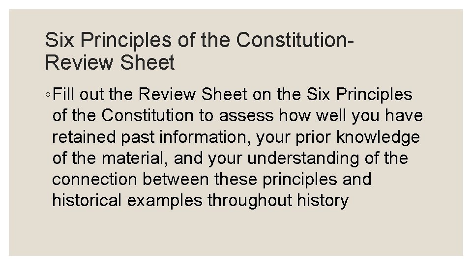 Six Principles of the Constitution. Review Sheet ◦ Fill out the Review Sheet on
