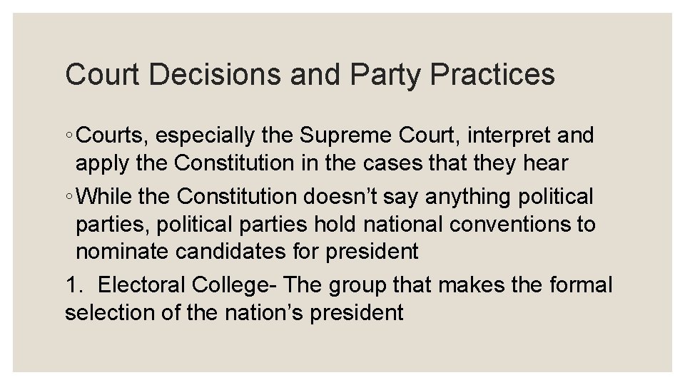 Court Decisions and Party Practices ◦ Courts, especially the Supreme Court, interpret and apply