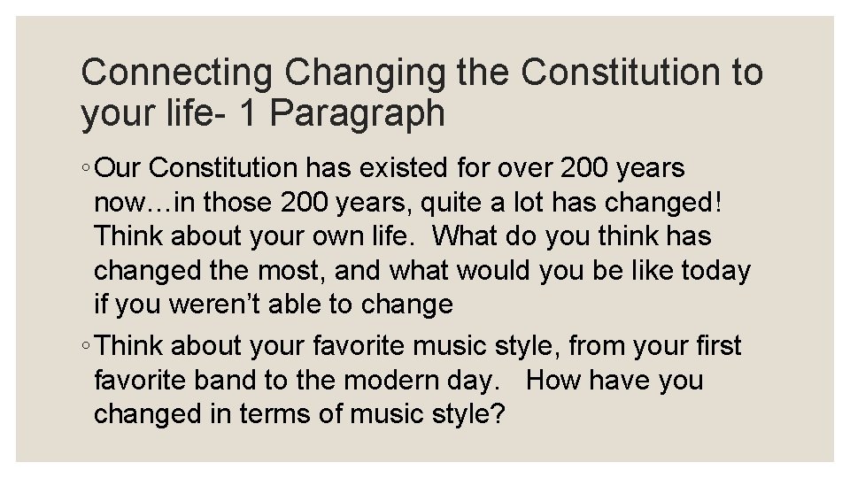 Connecting Changing the Constitution to your life- 1 Paragraph ◦ Our Constitution has existed
