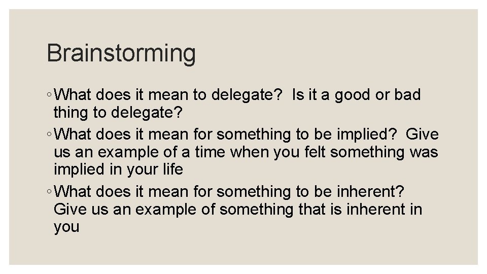Brainstorming ◦ What does it mean to delegate? Is it a good or bad