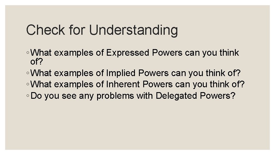 Check for Understanding ◦ What examples of Expressed Powers can you think of? ◦
