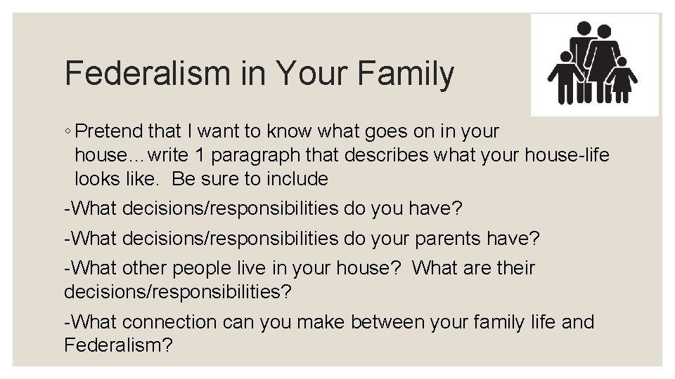 Federalism in Your Family ◦ Pretend that I want to know what goes on