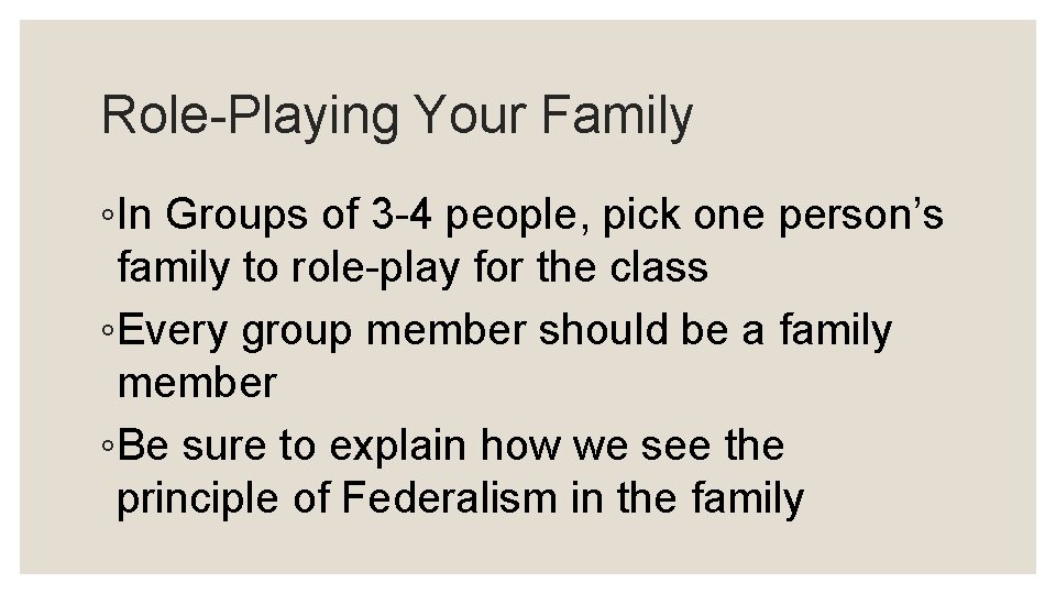 Role-Playing Your Family ◦In Groups of 3 -4 people, pick one person’s family to