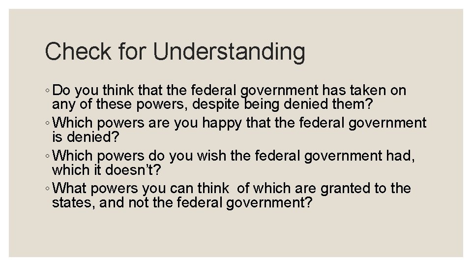 Check for Understanding ◦ Do you think that the federal government has taken on