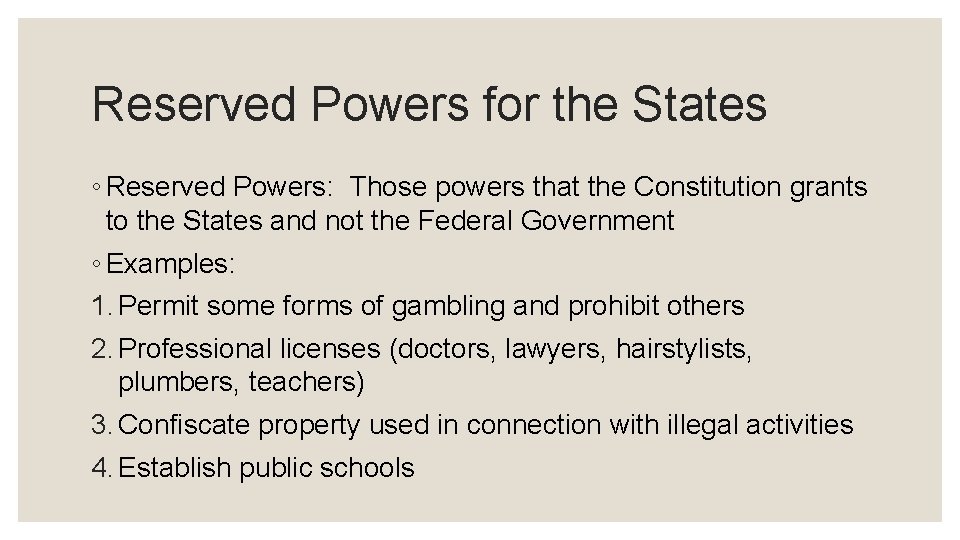 Reserved Powers for the States ◦ Reserved Powers: Those powers that the Constitution grants