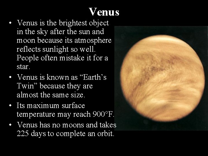 Venus • Venus is the brightest object in the sky after the sun and