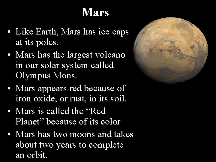 Mars • Like Earth, Mars has ice caps at its poles. • Mars has