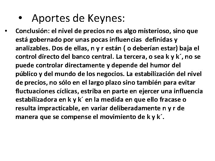  • Aportes de Keynes: • Conclusión: el nivel de precios no es algo
