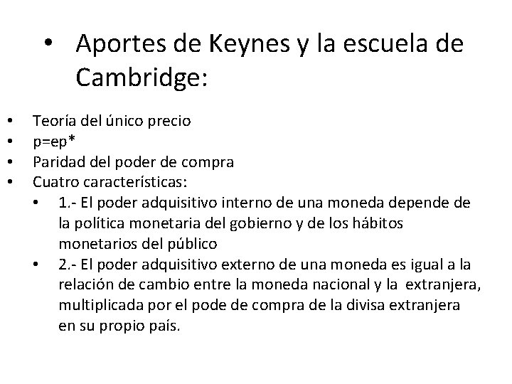  • Aportes de Keynes y la escuela de Cambridge: • • Teoría del