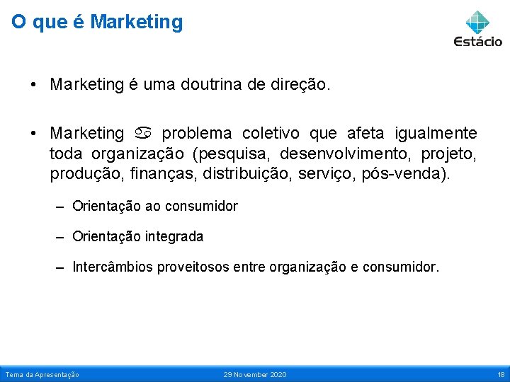 O que é Marketing • Marketing é uma doutrina de direção. • Marketing problema