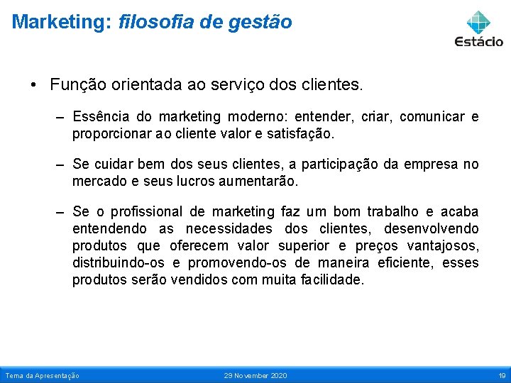 Marketing: filosofia de gestão • Função orientada ao serviço dos clientes. – Essência do