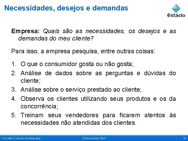 Necessidades, desejos e demandas Empresa: Quais são as necessidades, os desejos e as demandas