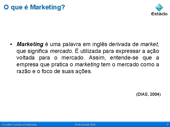 O que é Marketing? • Marketing é uma palavra em inglês derivada de market,