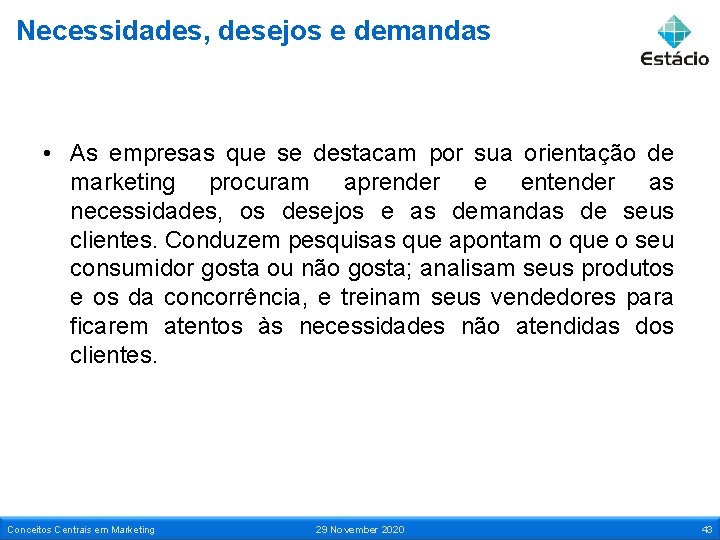 Necessidades, desejos e demandas • As empresas que se destacam por sua orientação de