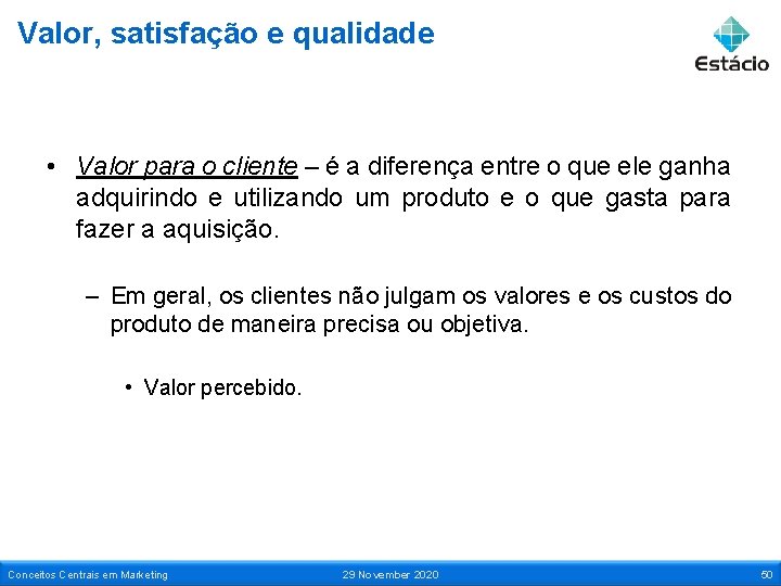 Valor, satisfação e qualidade • Valor para o cliente – é a diferença entre