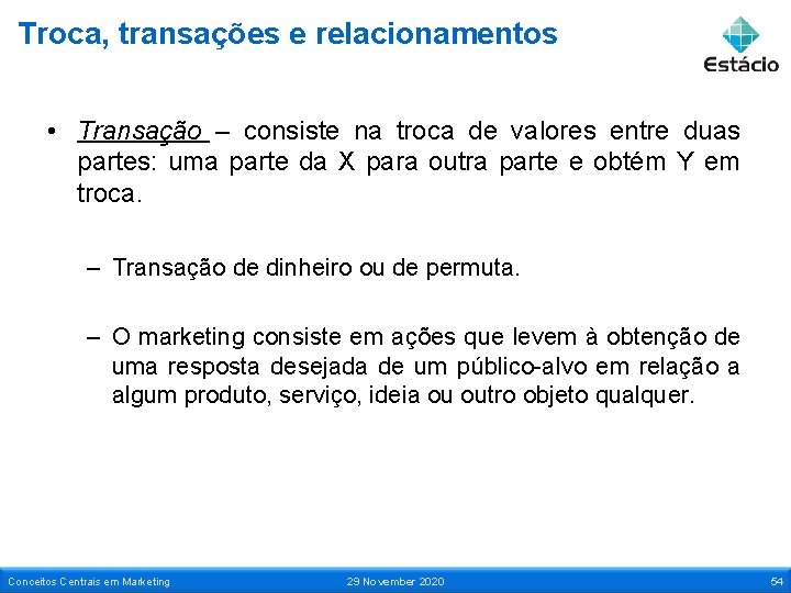 Troca, transações e relacionamentos • Transação – consiste na troca de valores entre duas