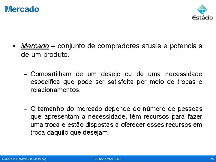 Mercado • Mercado – conjunto de compradores atuais e potenciais de um produto. –