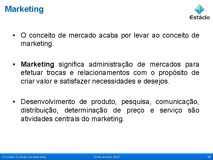 Marketing • O conceito de mercado acaba por levar ao conceito de marketing. •