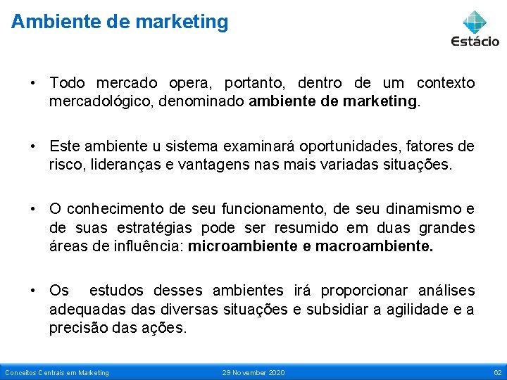 Ambiente de marketing • Todo mercado opera, portanto, dentro de um contexto mercadológico, denominado