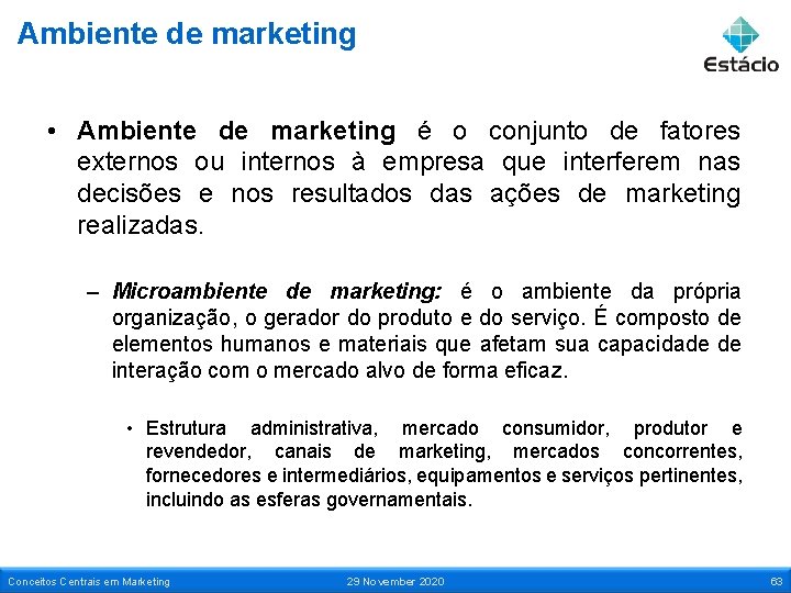 Ambiente de marketing • Ambiente de marketing é o conjunto de fatores externos ou